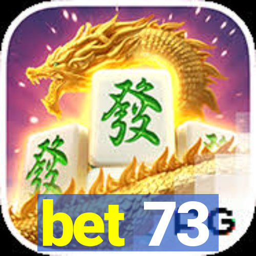bet 73